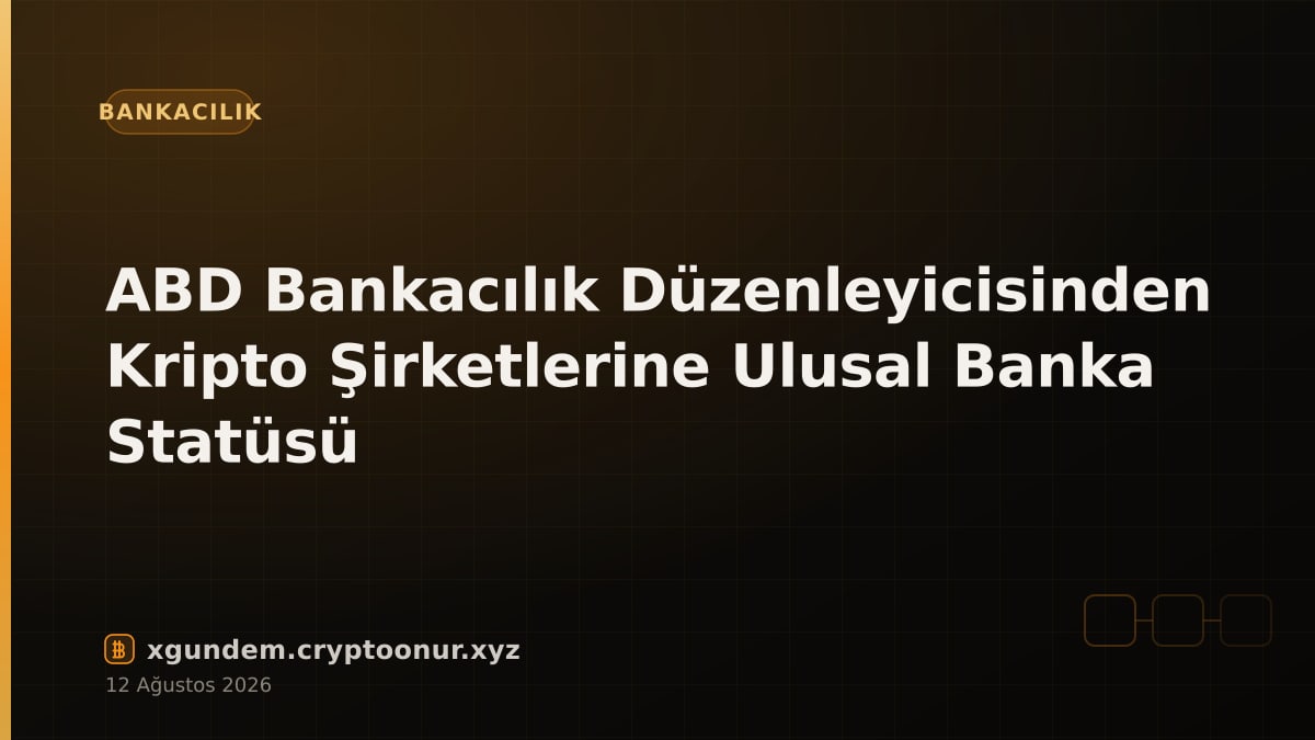ABD Bankacılık Düzenleyicisinden Kripto Şirketlerine Ulusal Banka Statüsü