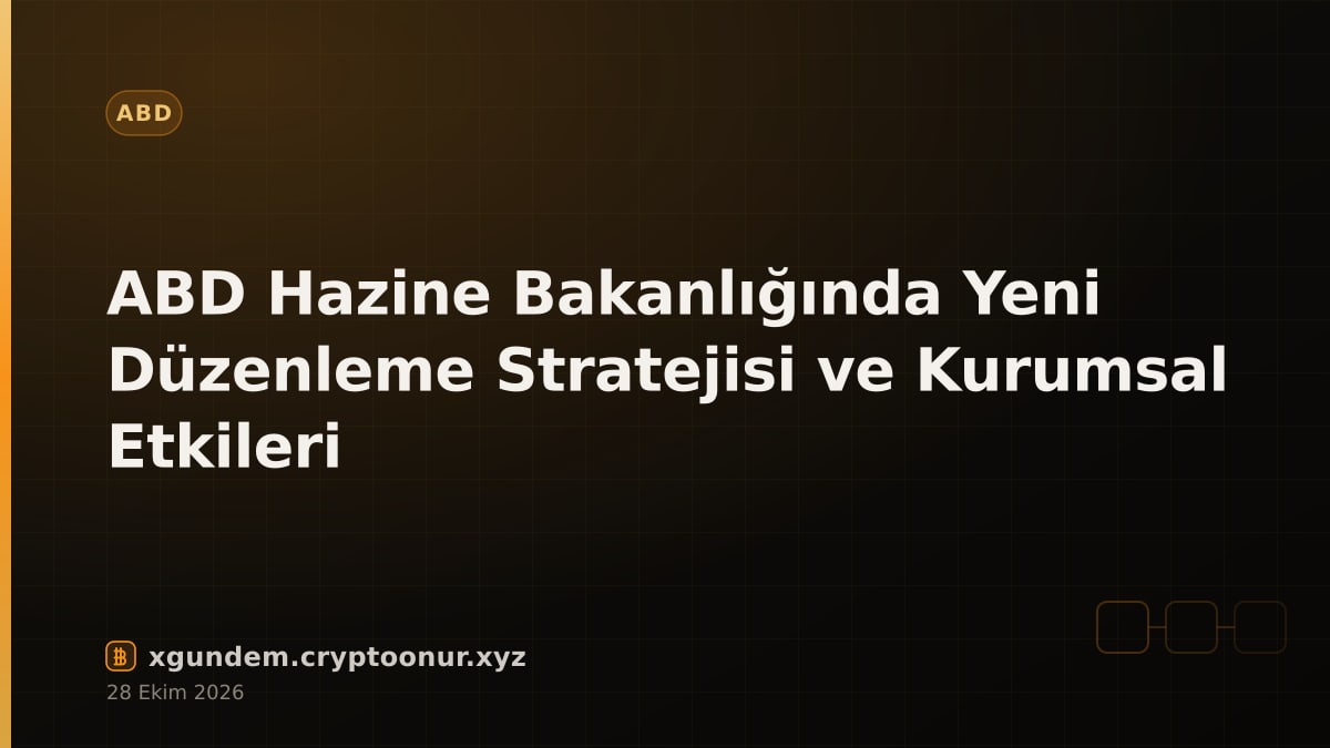 ABD Hazine Bakanlığında Yeni Düzenleme Stratejisi ve Kurumsal Etkileri