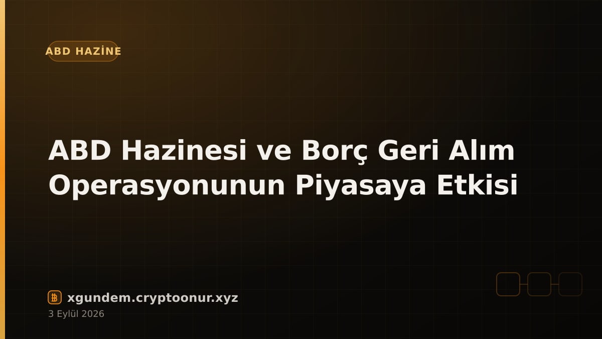 ABD Hazinesi ve Borç Geri Alım Operasyonunun Piyasaya Etkisi