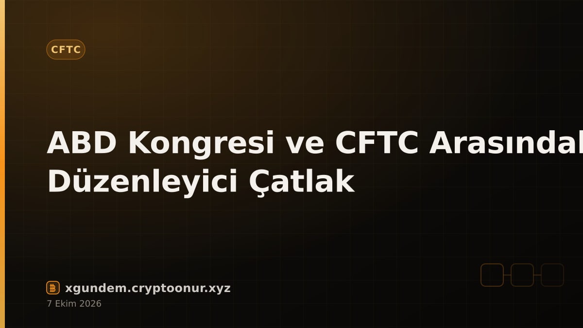ABD Kongresi ve CFTC Arasındaki Düzenleyici Çatlak