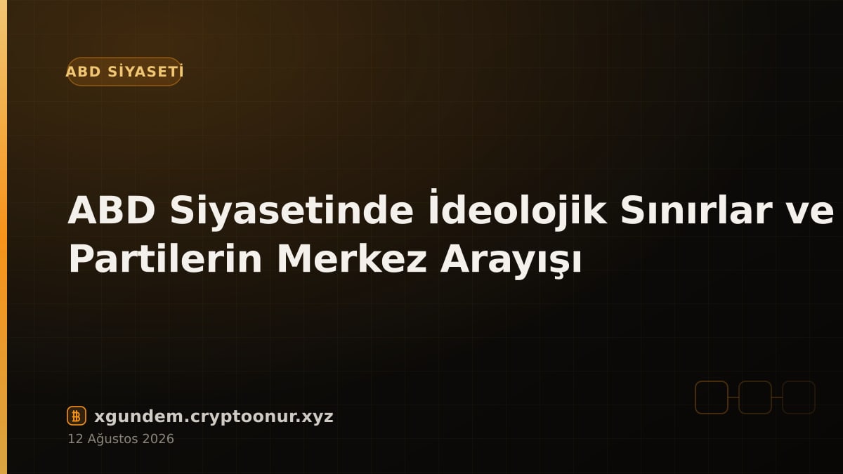 ABD Siyasetinde İdeolojik Sınırlar ve Partilerin Merkez Arayışı
