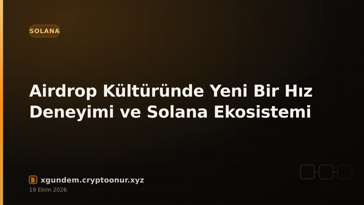 Airdrop Kültüründe Yeni Bir Hız Deneyimi ve Solana Ekosistemi
