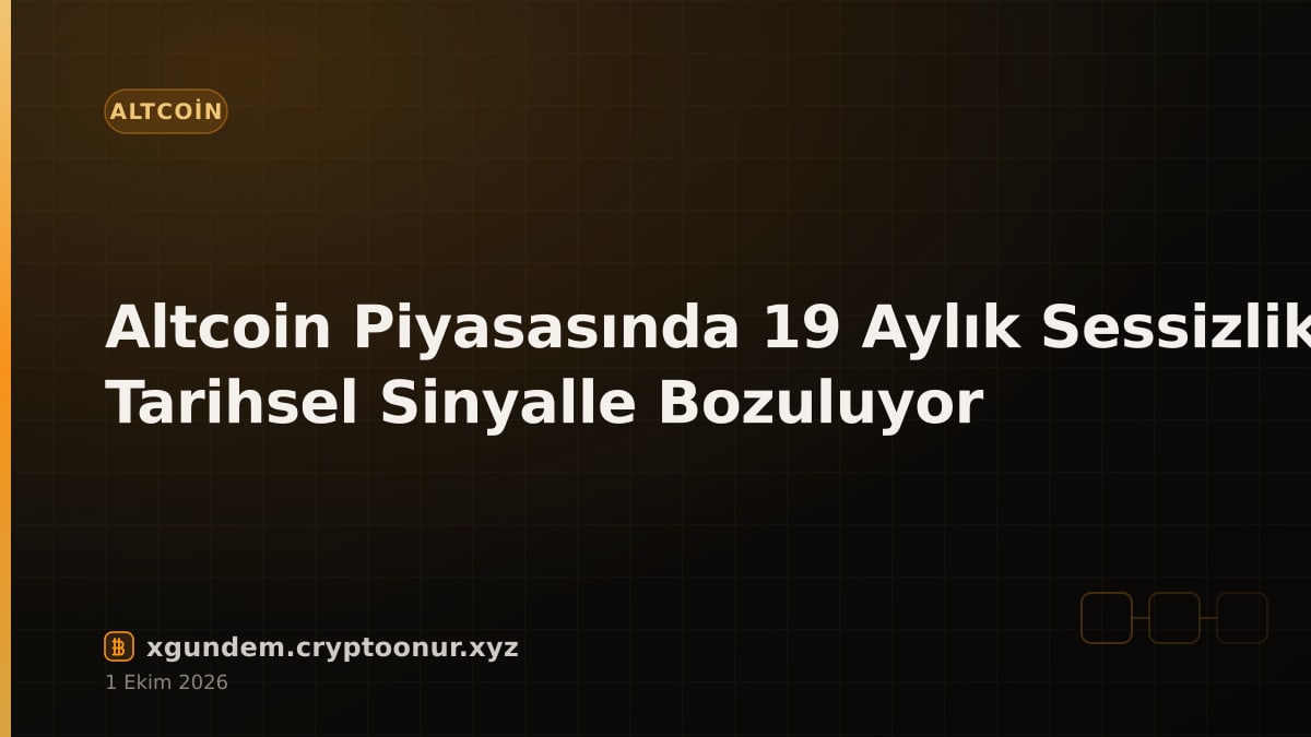 Altcoin Piyasasında 19 Aylık Sessizlik Tarihsel Sinyalle Bozuluyor