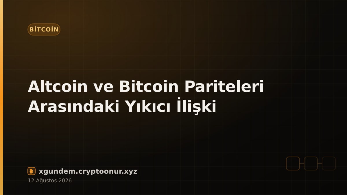Altcoin ve Bitcoin Pariteleri Arasındaki Yıkıcı İlişki