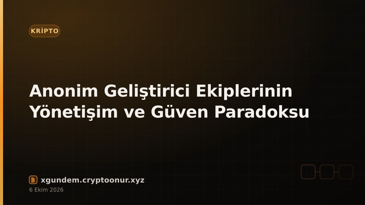 Anonim Geliştirici Ekiplerinin Yönetişim ve Güven Paradoksu