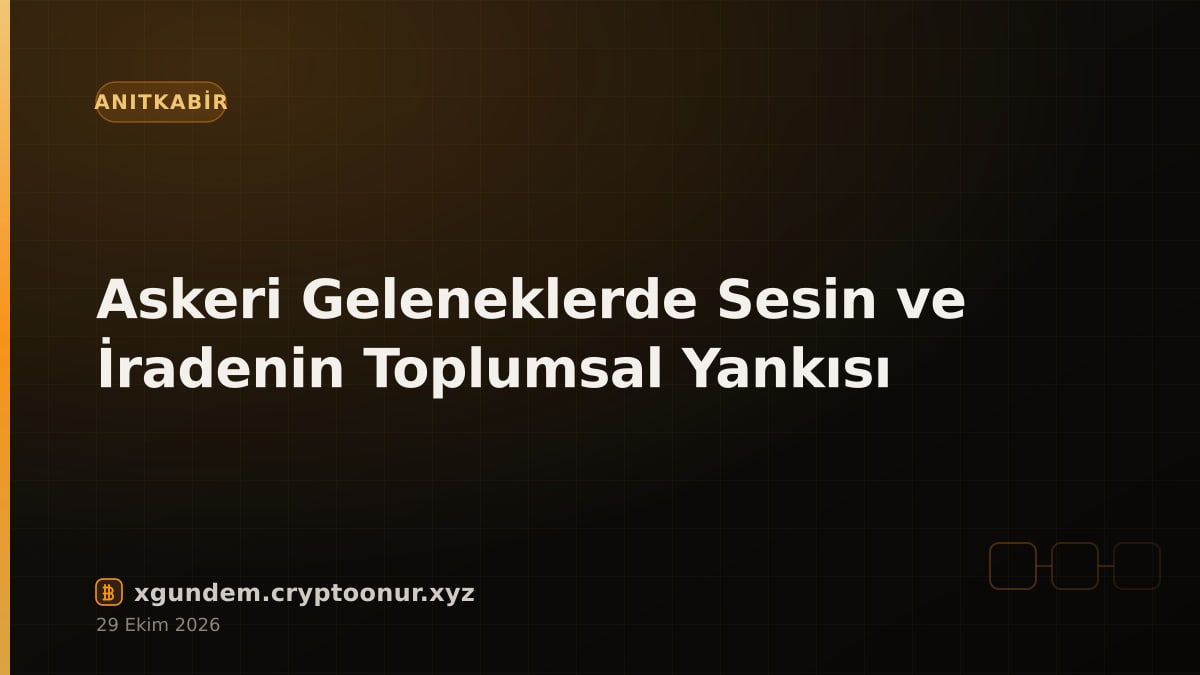 Askeri Geleneklerde Sesin ve İradenin Toplumsal Yankısı