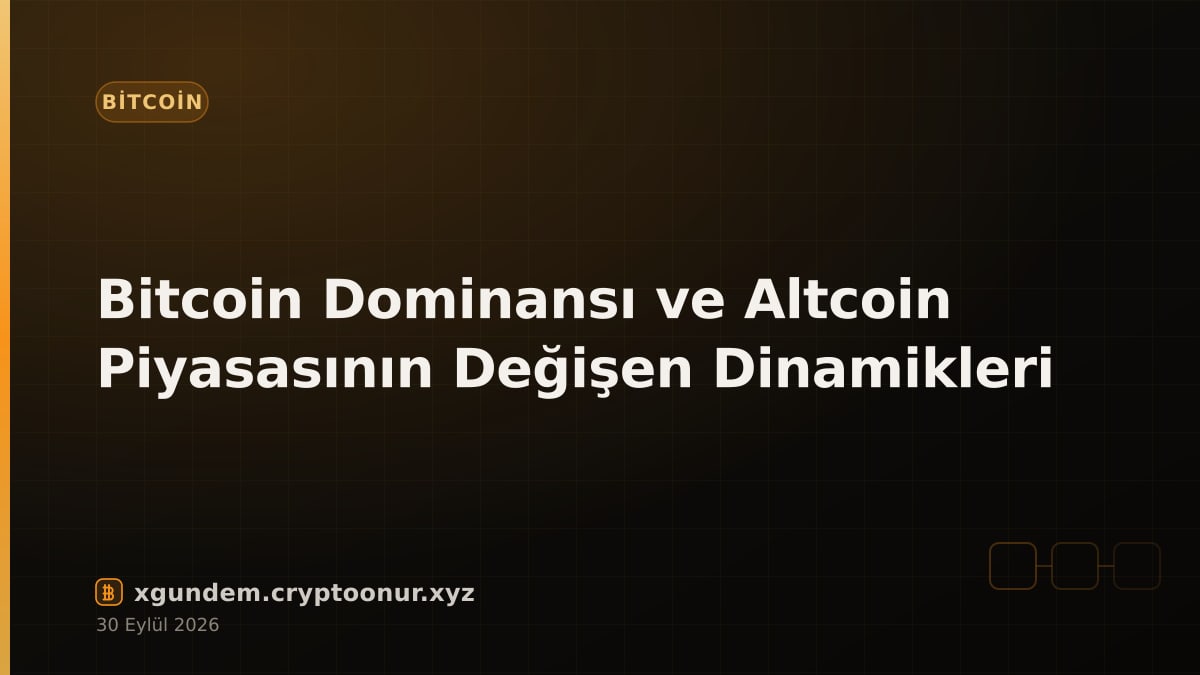 Bitcoin Dominansı ve Altcoin Piyasasının Değişen Dinamikleri