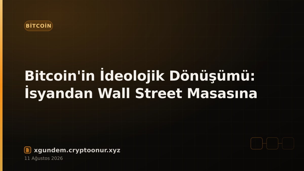 Bitcoin'in İdeolojik Dönüşümü: İsyandan Wall Street Masasına