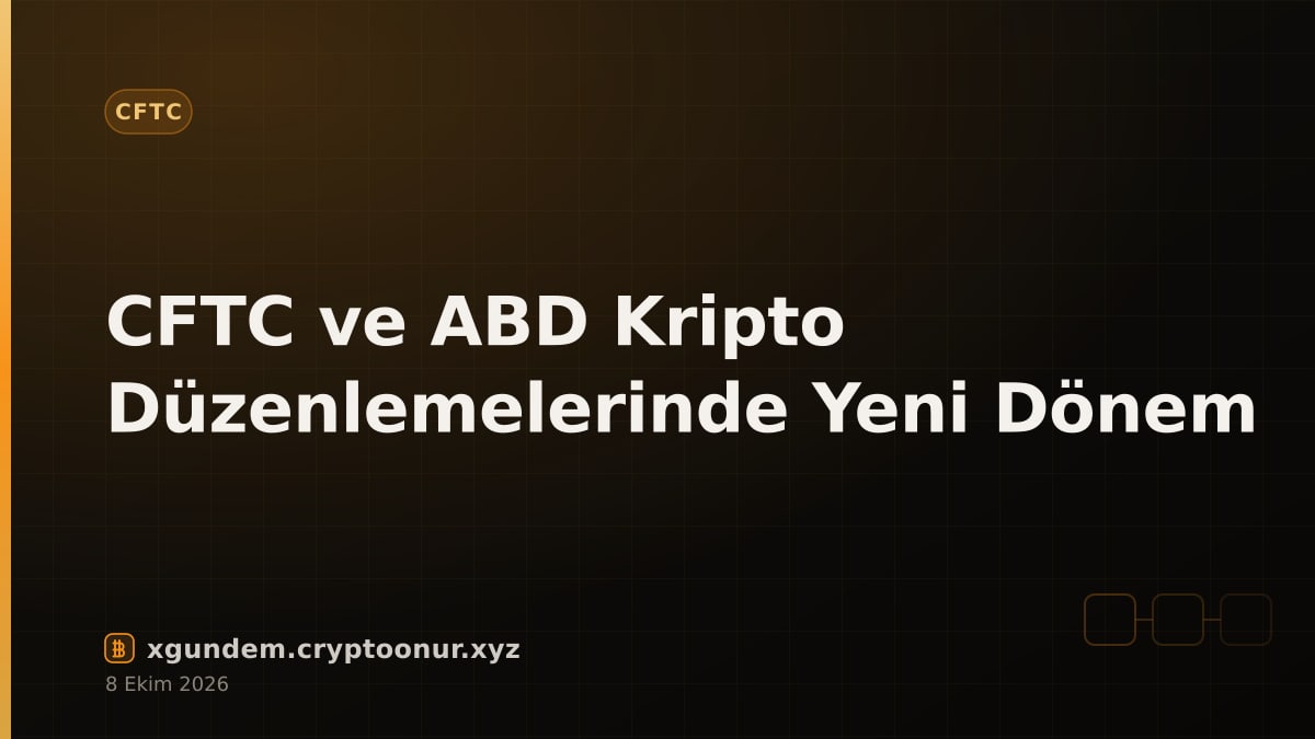 CFTC ve ABD Kripto Düzenlemelerinde Yeni Dönem