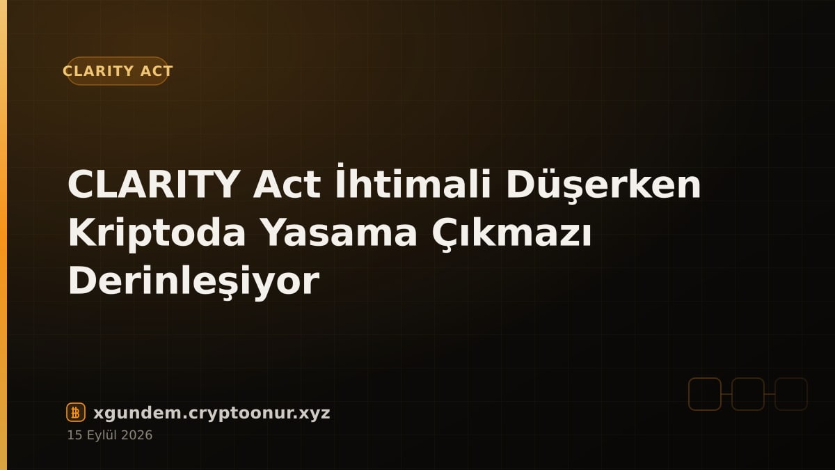 CLARITY Act İhtimali Düşerken Kriptoda Yasama Çıkmazı Derinleşiyor