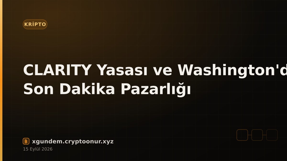 CLARITY Yasası ve Washington'da Son Dakika Pazarlığı