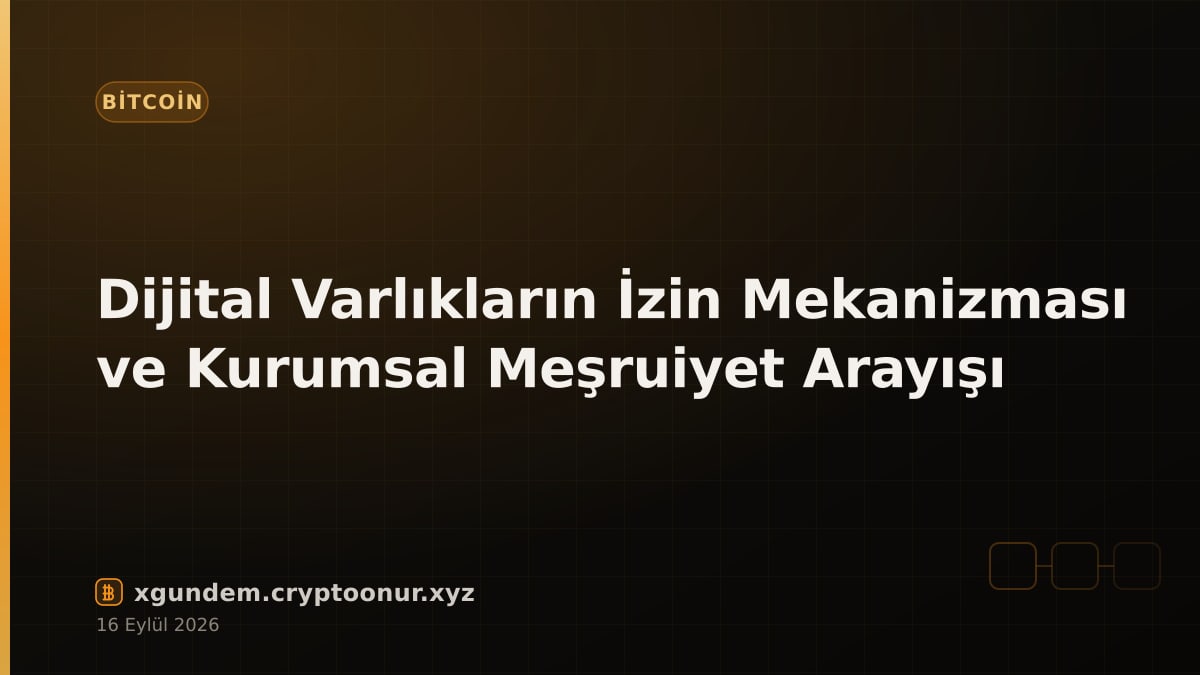 Dijital Varlıkların İzin Mekanizması ve Kurumsal Meşruiyet Arayışı