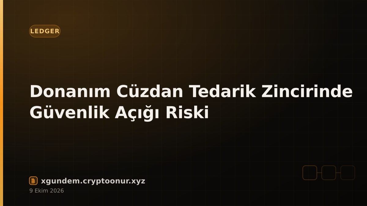 Donanım Cüzdan Tedarik Zincirinde Güvenlik Açığı Riski
