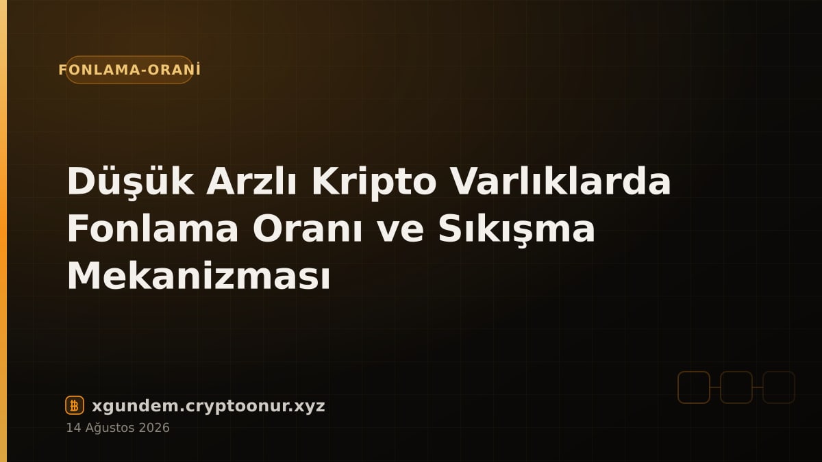 Düşük Arzlı Kripto Varlıklarda Fonlama Oranı ve Sıkışma Mekanizması