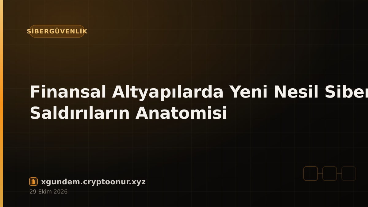 Finansal Altyapılarda Yeni Nesil Siber Saldırıların Anatomisi