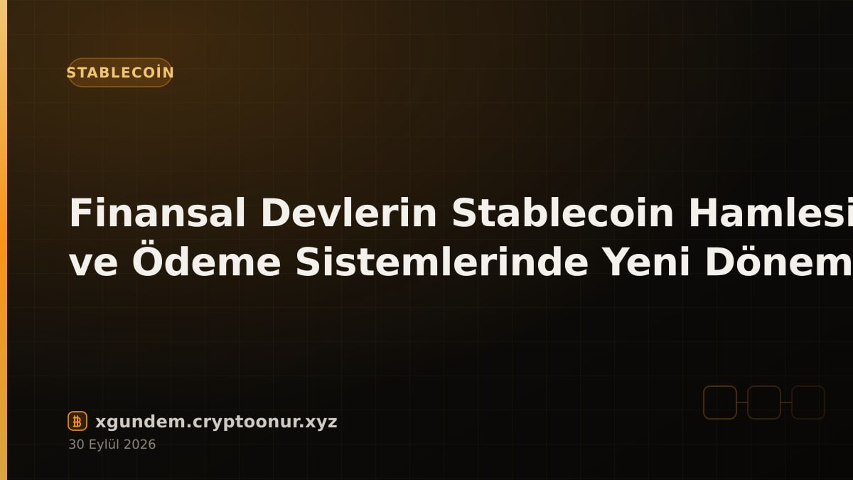 Finansal Devlerin Stablecoin Hamlesi ve Ödeme Sistemlerinde Yeni Dönem