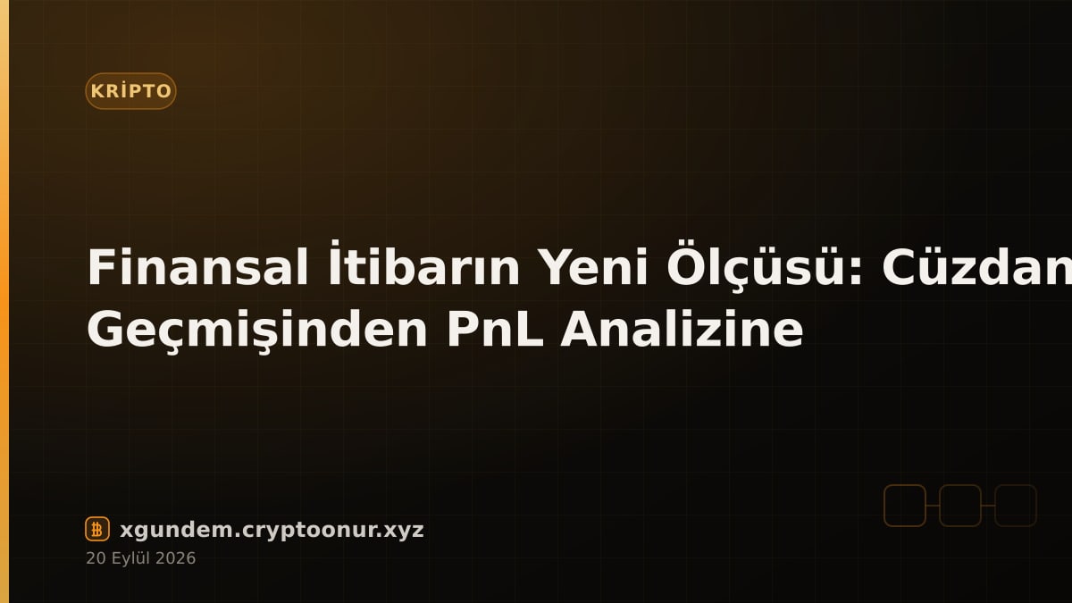 Finansal İtibarın Yeni Ölçüsü: Cüzdan Geçmişinden PnL Analizine