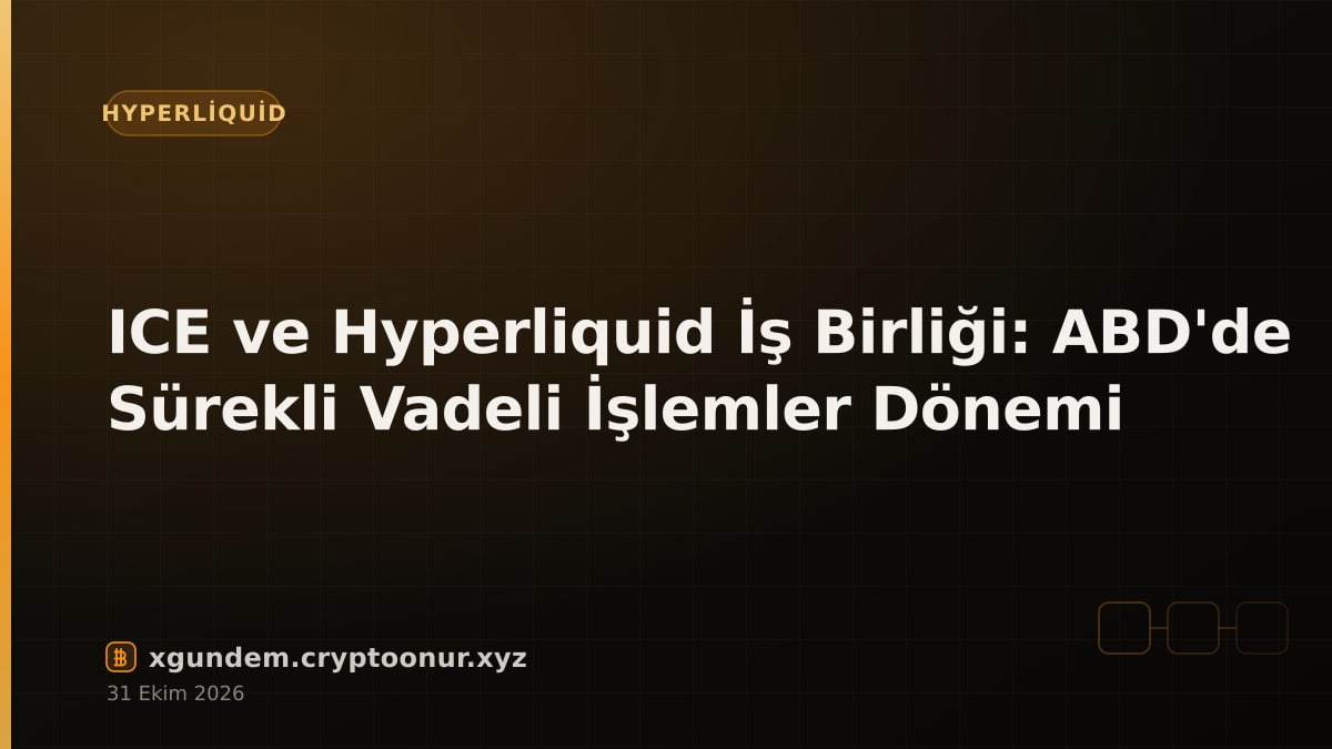 ICE ve Hyperliquid İş Birliği: ABD'de Sürekli Vadeli İşlemler Dönemi