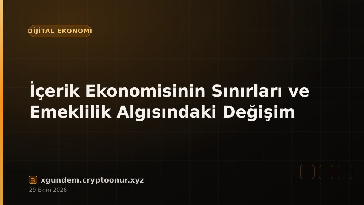 İçerik Ekonomisinin Sınırları ve Emeklilik Algısındaki Değişim