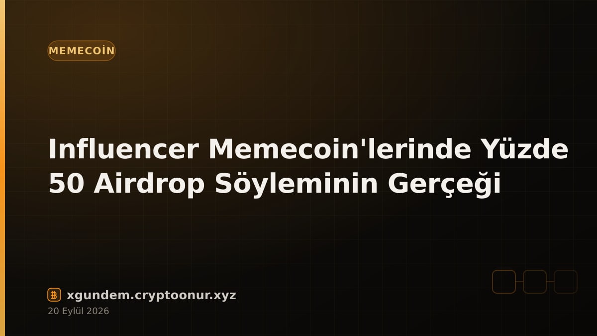Influencer Memecoin'lerinde Yüzde 50 Airdrop Söyleminin Gerçeği