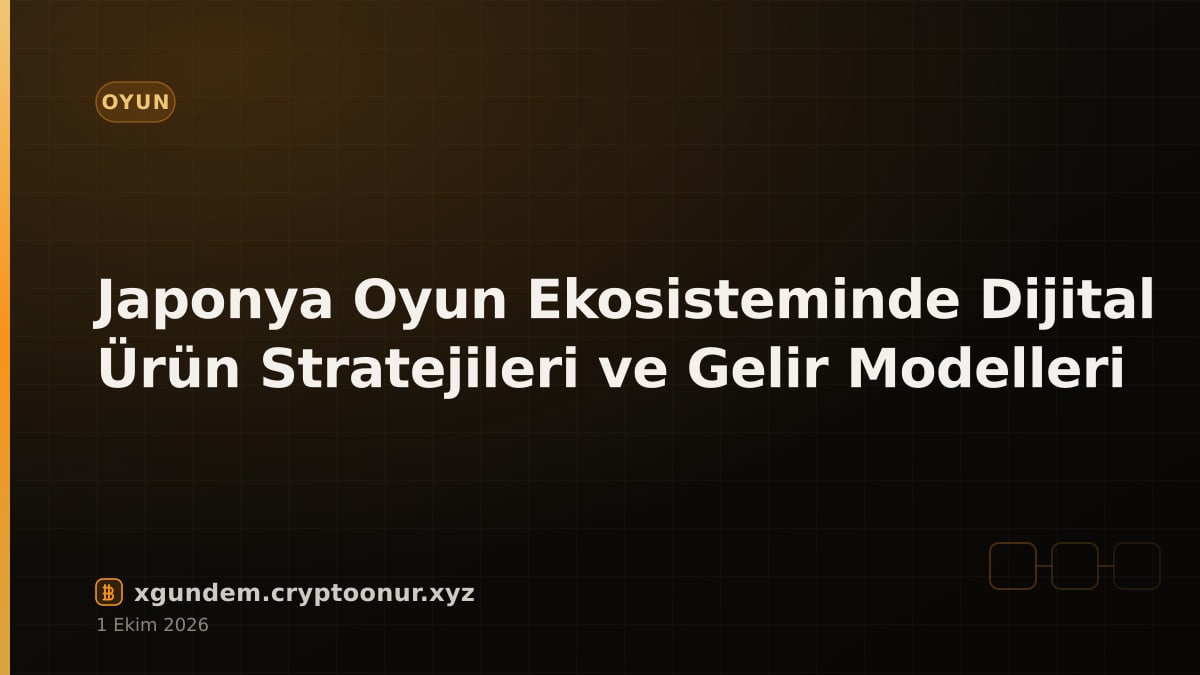 Japonya Oyun Ekosisteminde Dijital Ürün Stratejileri ve Gelir Modelleri