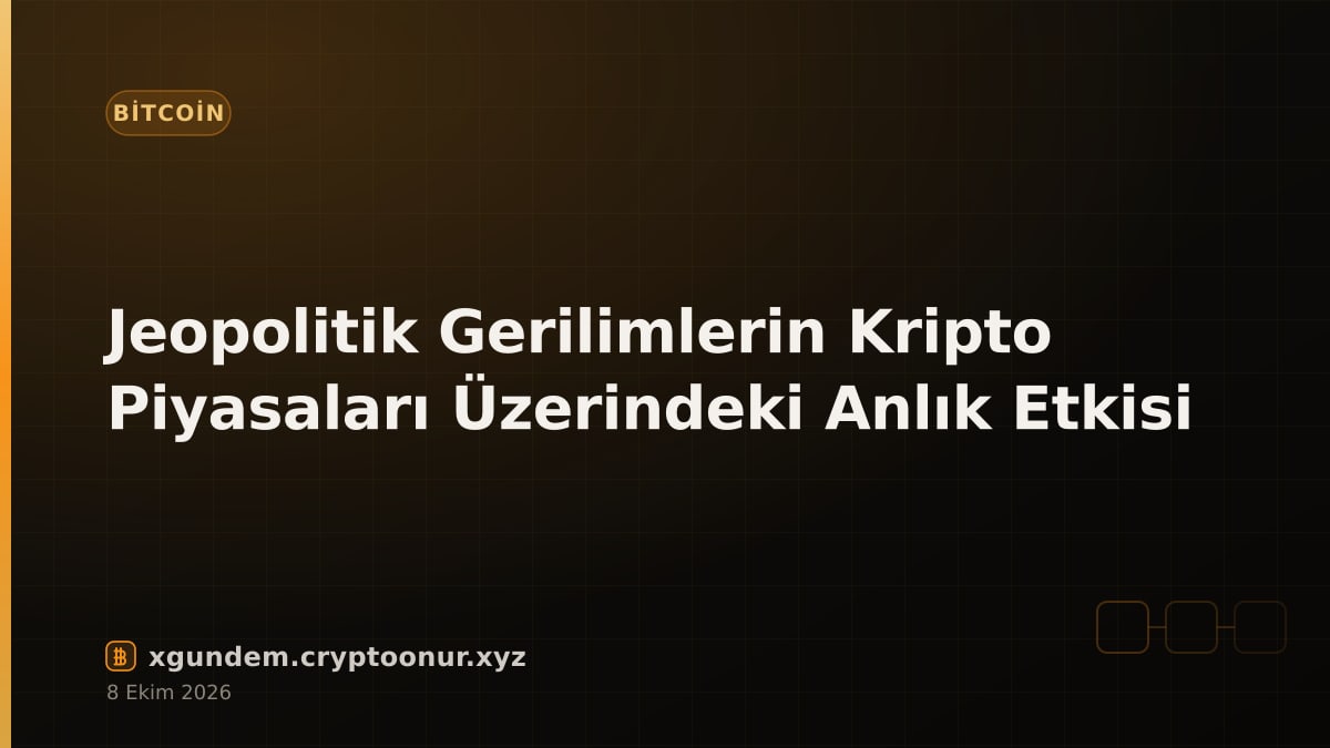 Jeopolitik Gerilimlerin Kripto Piyasaları Üzerindeki Anlık Etkisi