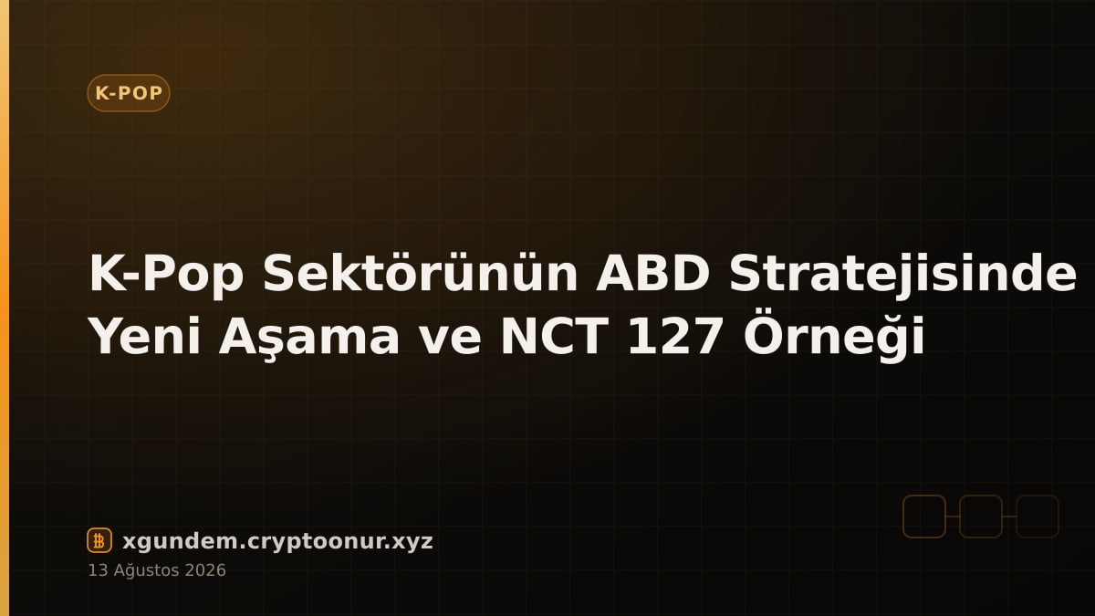 K-Pop Sektörünün ABD Stratejisinde Yeni Aşama ve NCT 127 Örneği