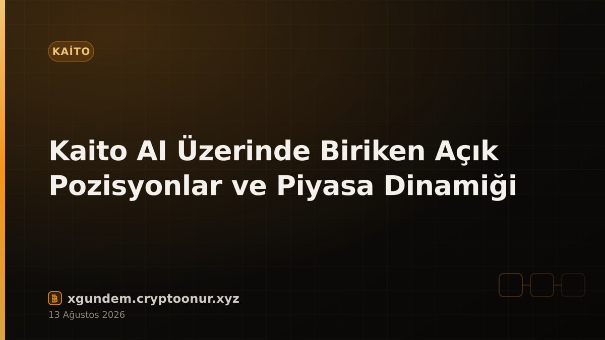 Kaito AI Üzerinde Biriken Açık Pozisyonlar ve Piyasa Dinamiği