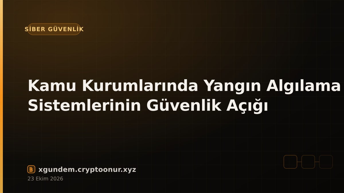 Kamu Kurumlarında Yangın Algılama Sistemlerinin Güvenlik Açığı