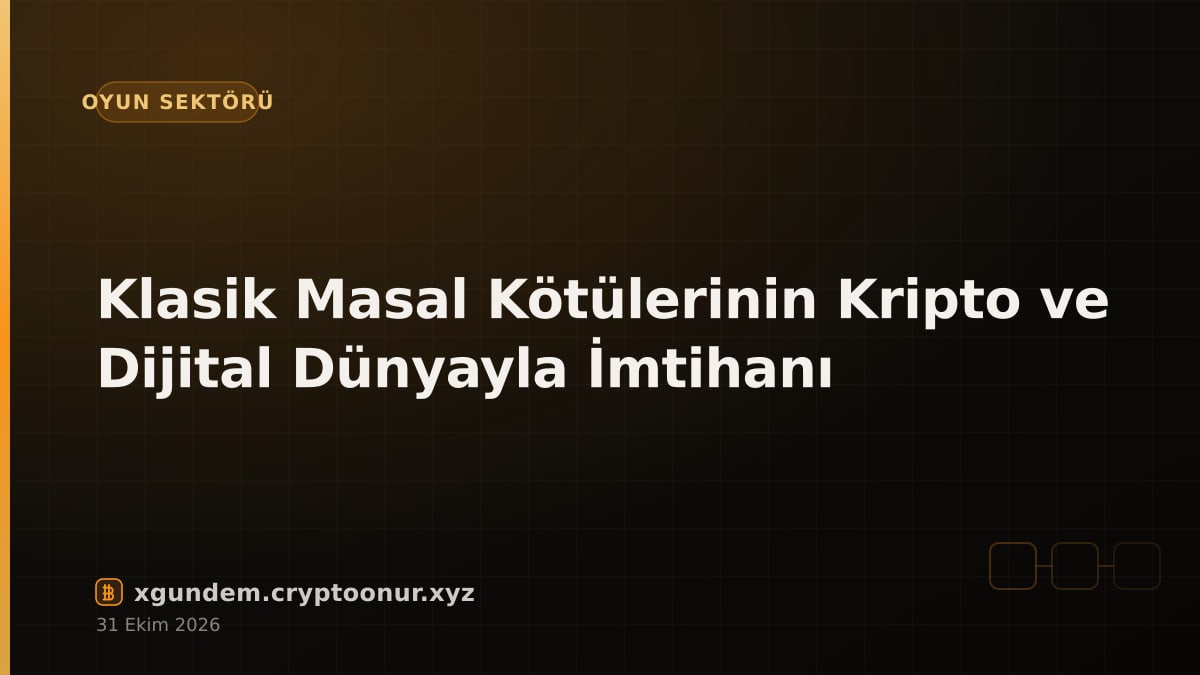 Klasik Masal Kötülerinin Kripto ve Dijital Dünyayla İmtihanı