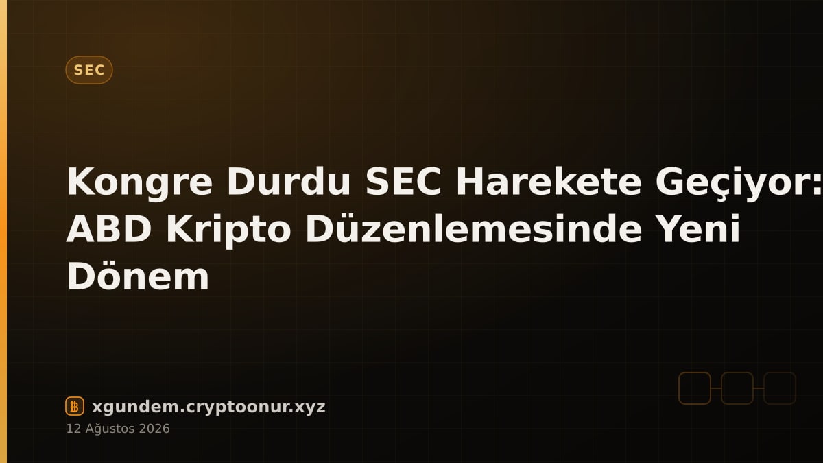Kongre Durdu SEC Harekete Geçiyor: ABD Kripto Düzenlemesinde Yeni Dönem