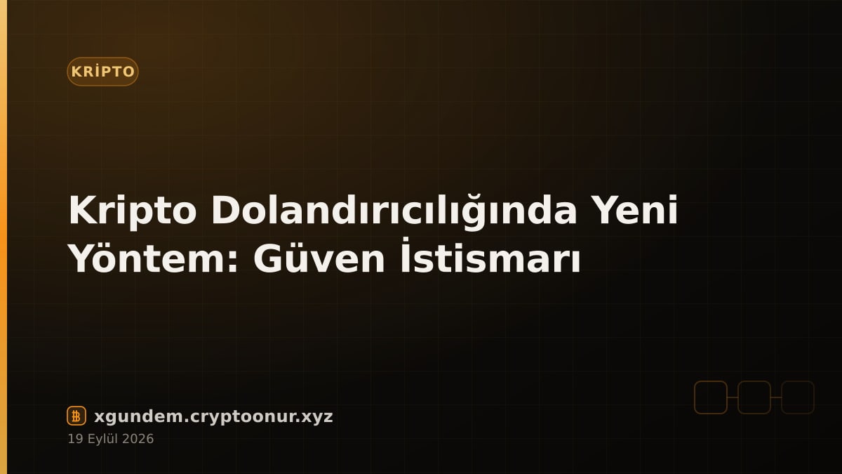 Kripto Dolandırıcılığında Yeni Yöntem: Güven İstismarı