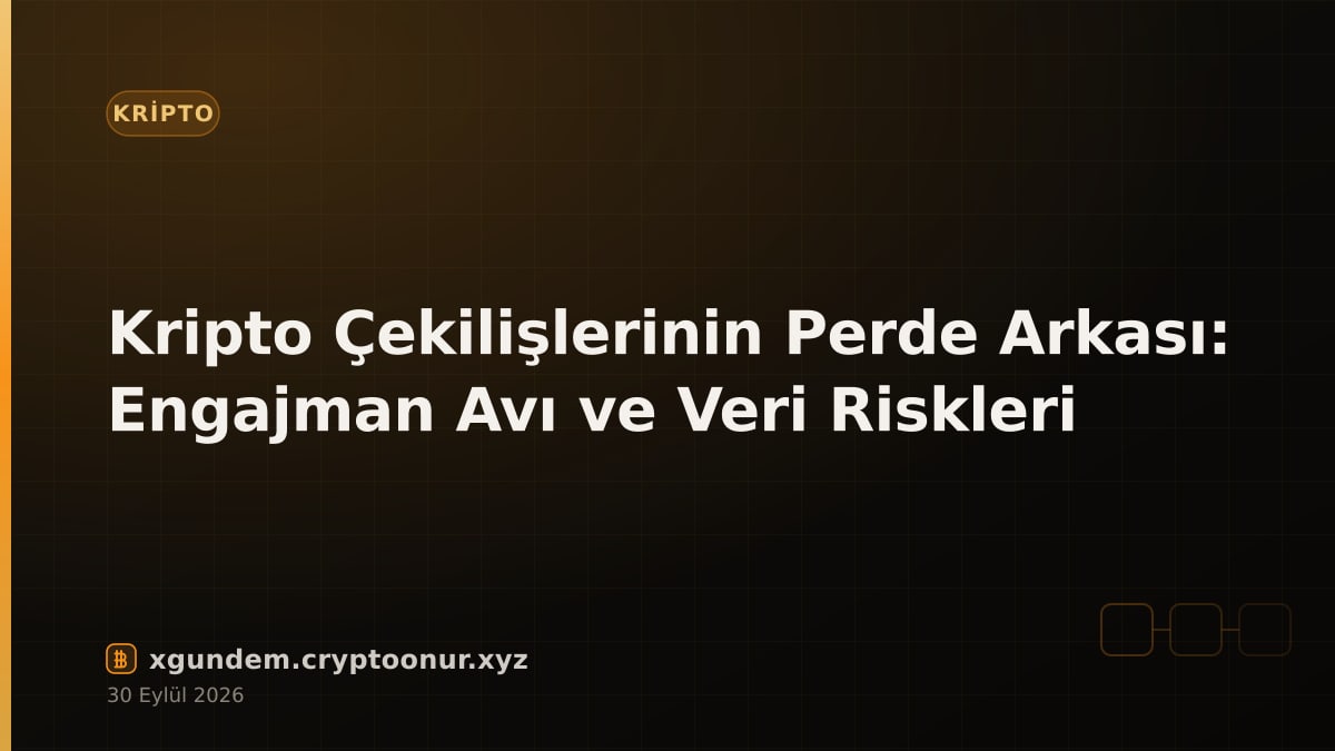 Kripto Çekilişlerinin Perde Arkası: Engajman Avı ve Veri Riskleri