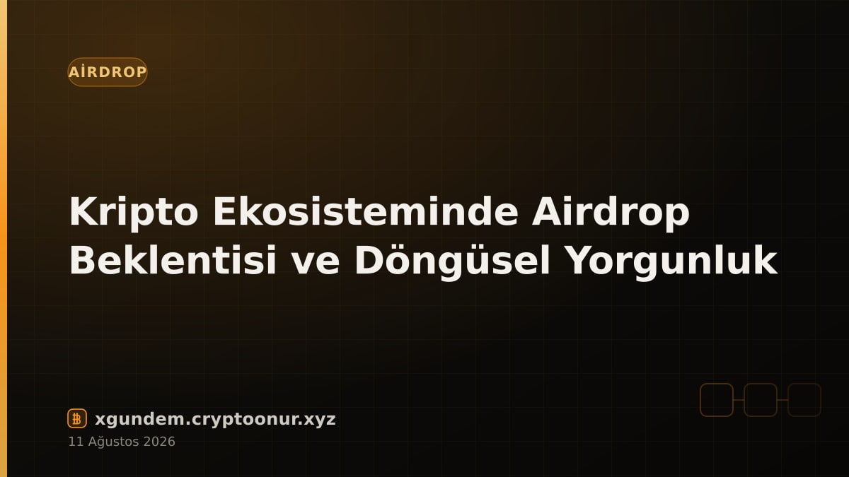 Kripto Ekosisteminde Airdrop Beklentisi ve Döngüsel Yorgunluk