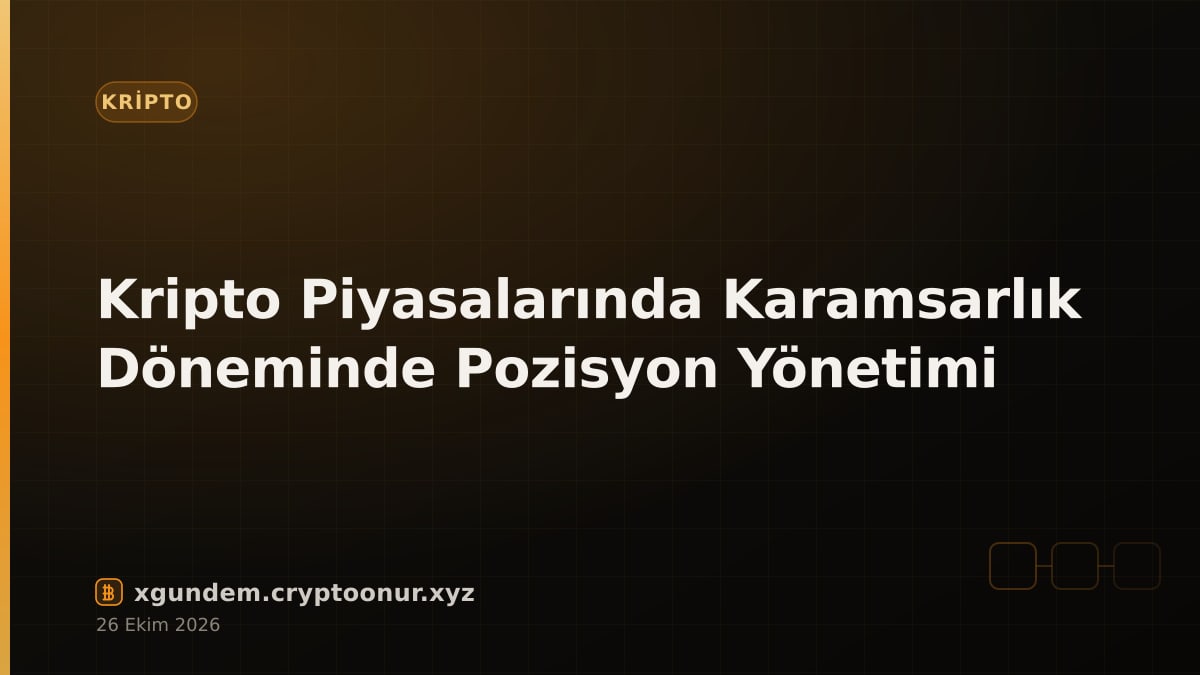 Kripto Piyasalarında Karamsarlık Döneminde Pozisyon Yönetimi