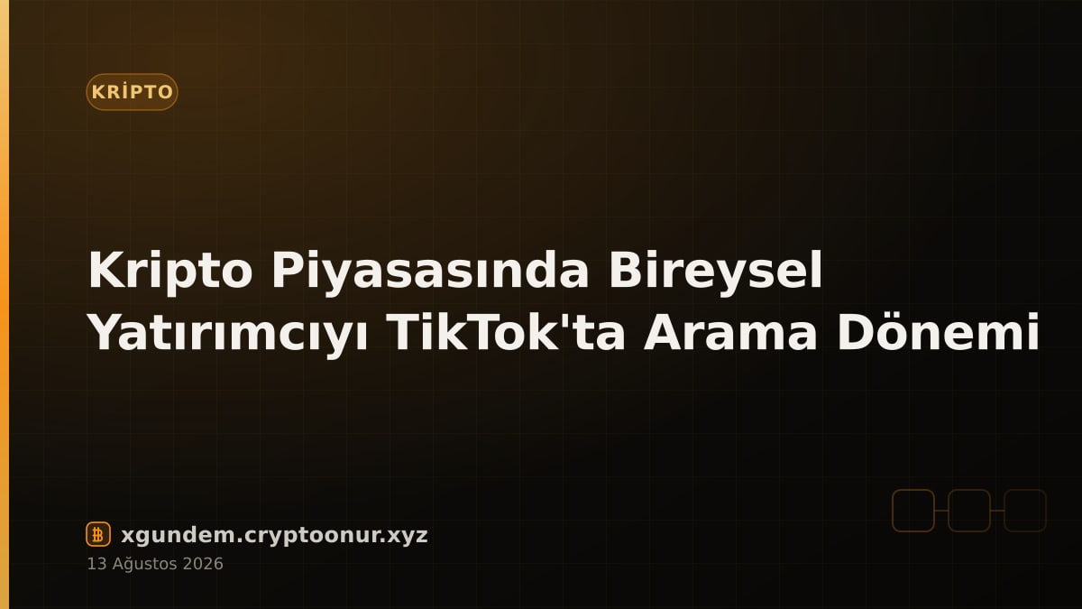 Kripto Piyasasında Bireysel Yatırımcıyı TikTok'ta Arama Dönemi