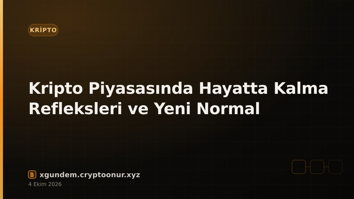 Kripto Piyasasında Hayatta Kalma Refleksleri ve Yeni Normal