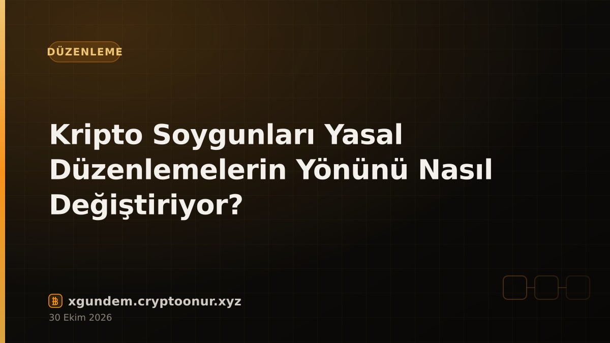 Kripto Soygunları Yasal Düzenlemelerin Yönünü Nasıl Değiştiriyor?
