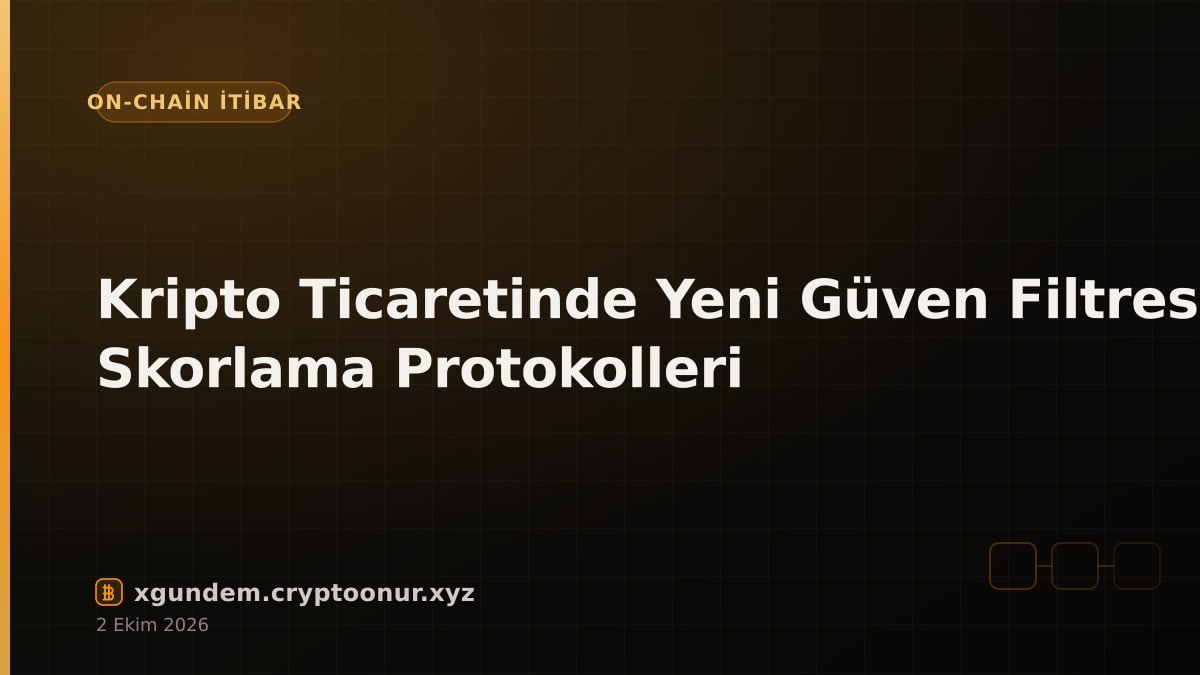 Kripto Ticaretinde Yeni Güven Filtresi: Skorlama Protokolleri