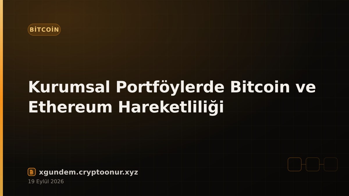 Kurumsal Portföylerde Bitcoin ve Ethereum Hareketliliği