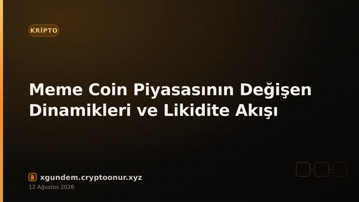 Meme Coin Piyasasının Değişen Dinamikleri ve Likidite Akışı