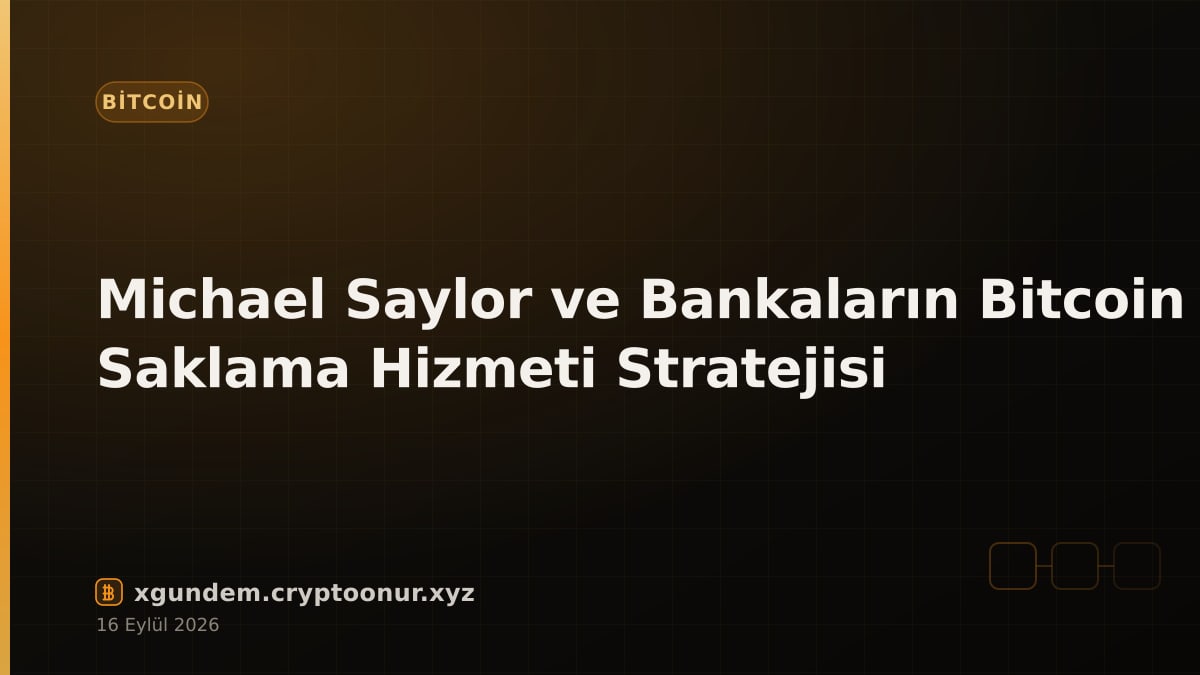 Michael Saylor ve Bankaların Bitcoin Saklama Hizmeti Stratejisi