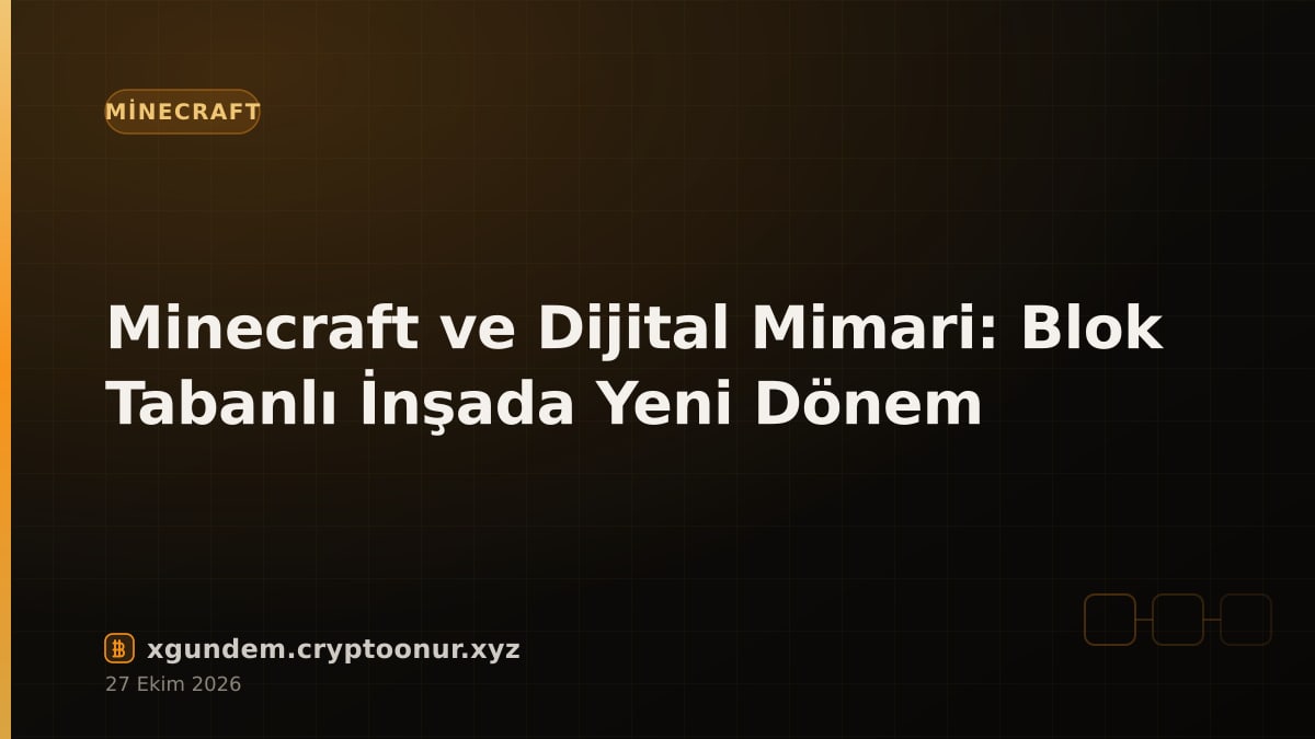 Minecraft ve Dijital Mimari: Blok Tabanlı İnşada Yeni Dönem