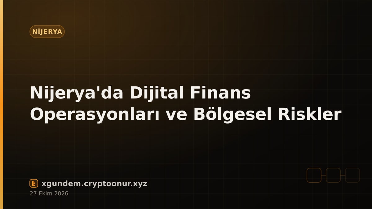 Nijerya'da Dijital Finans Operasyonları ve Bölgesel Riskler