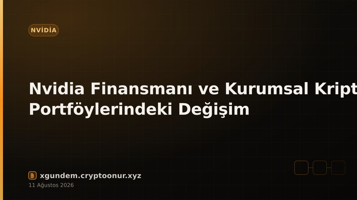 Nvidia Finansmanı ve Kurumsal Kripto Portföylerindeki Değişim