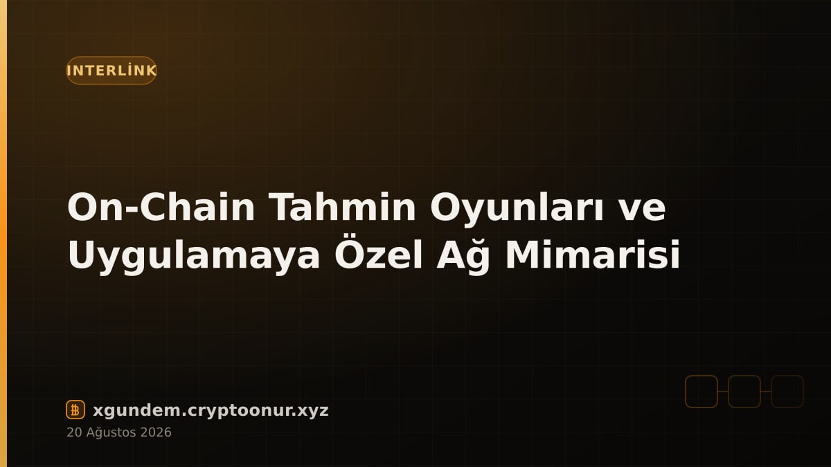On-Chain Tahmin Oyunları ve Uygulamaya Özel Ağ Mimarisi