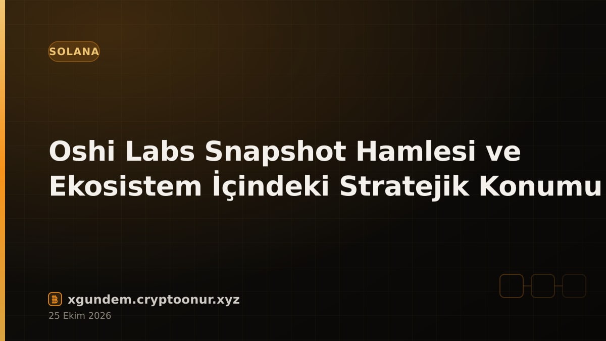 Oshi Labs Snapshot Hamlesi ve Ekosistem İçindeki Stratejik Konumu