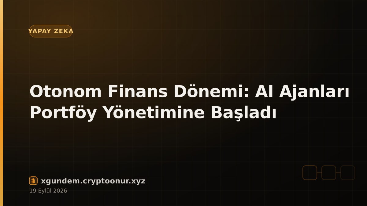 Otonom Finans Dönemi: AI Ajanları Portföy Yönetimine Başladı