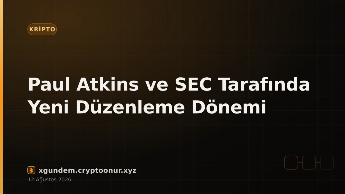 Paul Atkins ve SEC Tarafında Yeni Düzenleme Dönemi