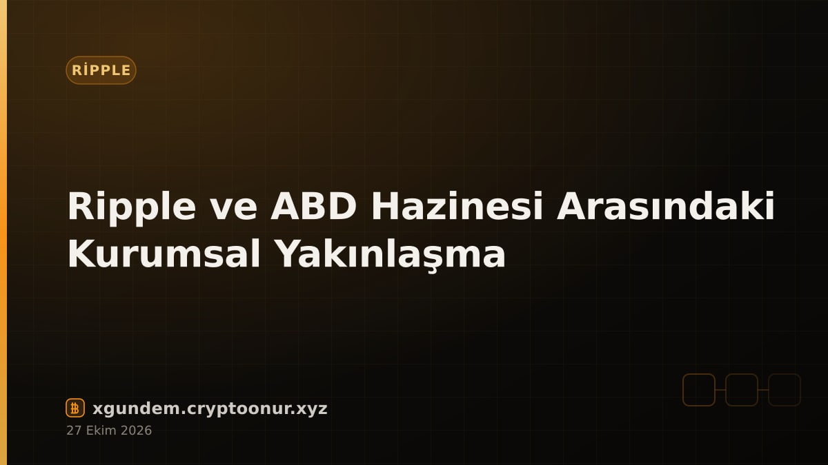 Ripple ve ABD Hazinesi Arasındaki Kurumsal Yakınlaşma